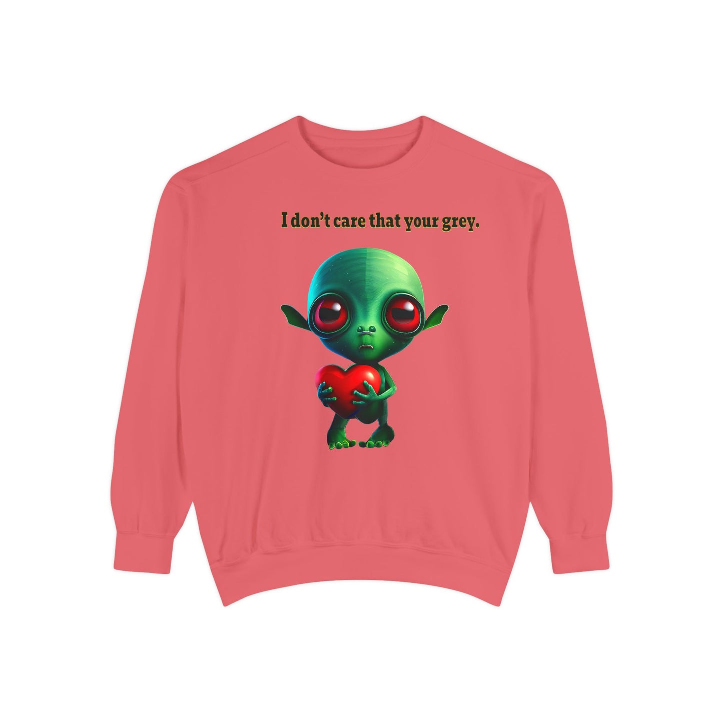 I don't care that your grey - Unisex Garment-Dyed Sweatshirt