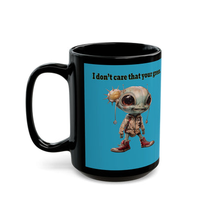 I don't care that your grey - Black Mug (turquoise)