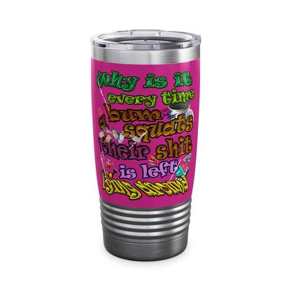 the bum's shit - Ringneck Tumbler, 20oz (pink)