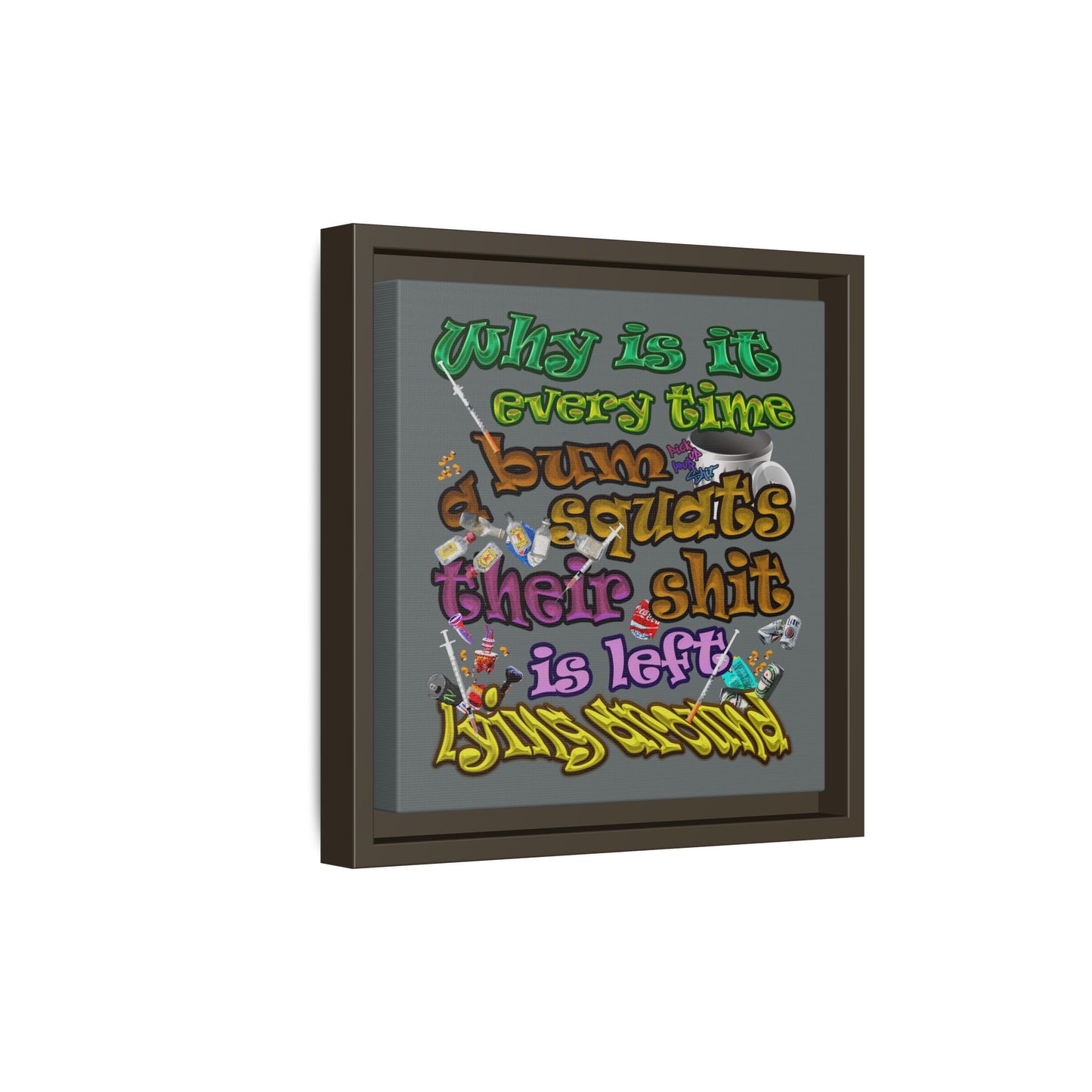 the bum's shit - framed canvas art (dark grey)