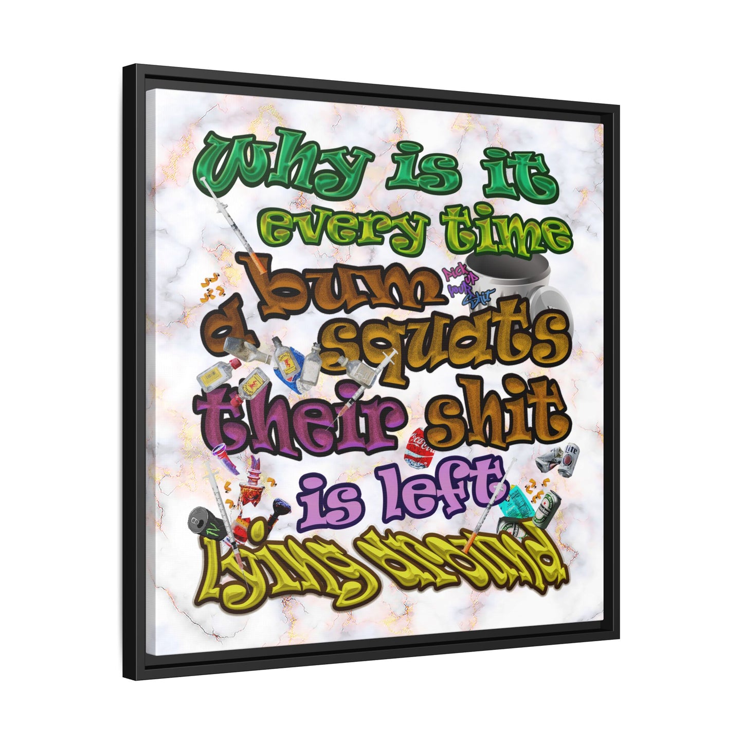 the bum's shit - framed canvas art (white marble)