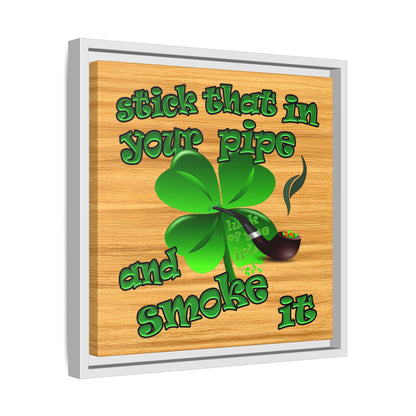 stick that in your pipe and smoke it - framed canvas art (butterscotch wood finish)
