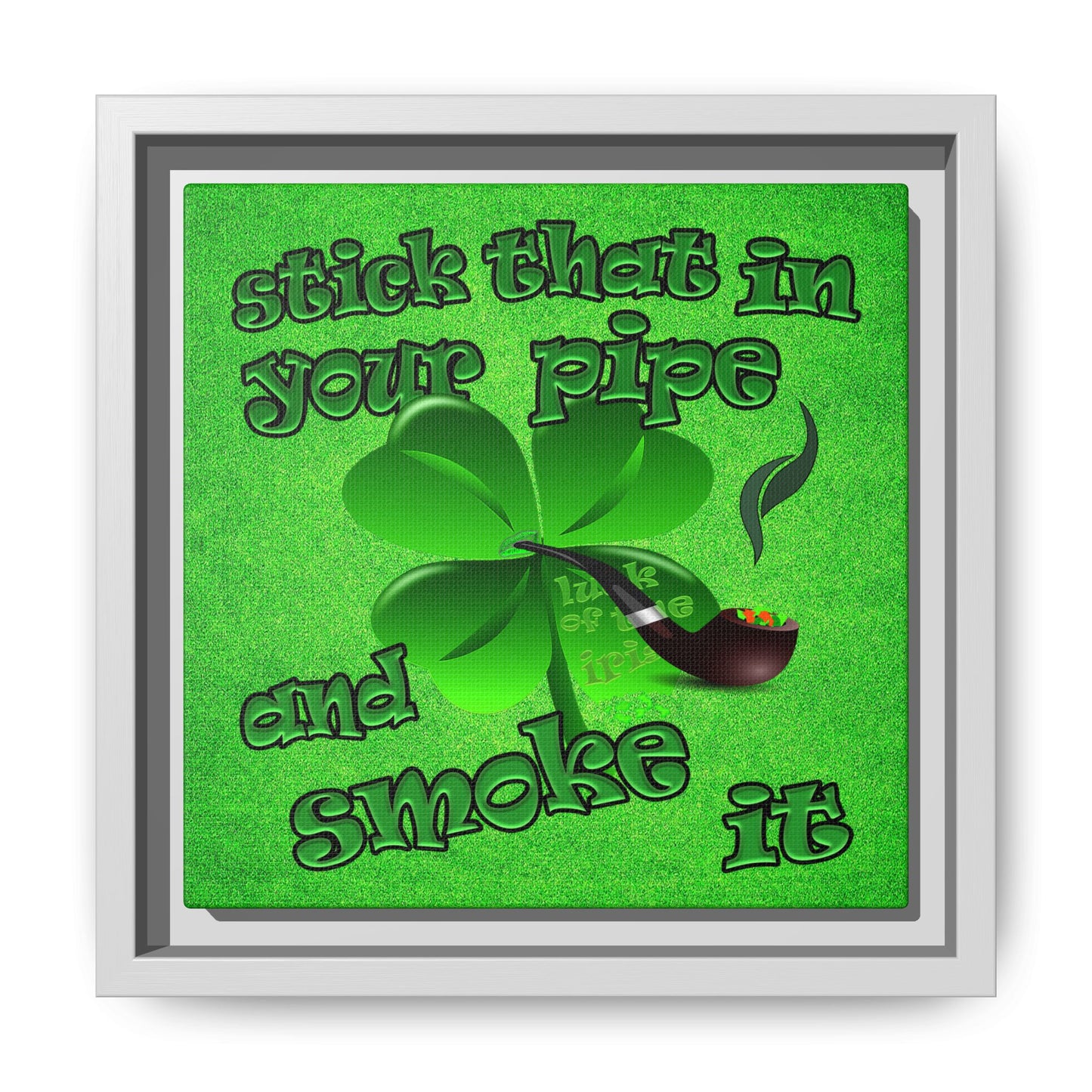 stick that in your pipe and smoke it - framed canvas art (green turf)