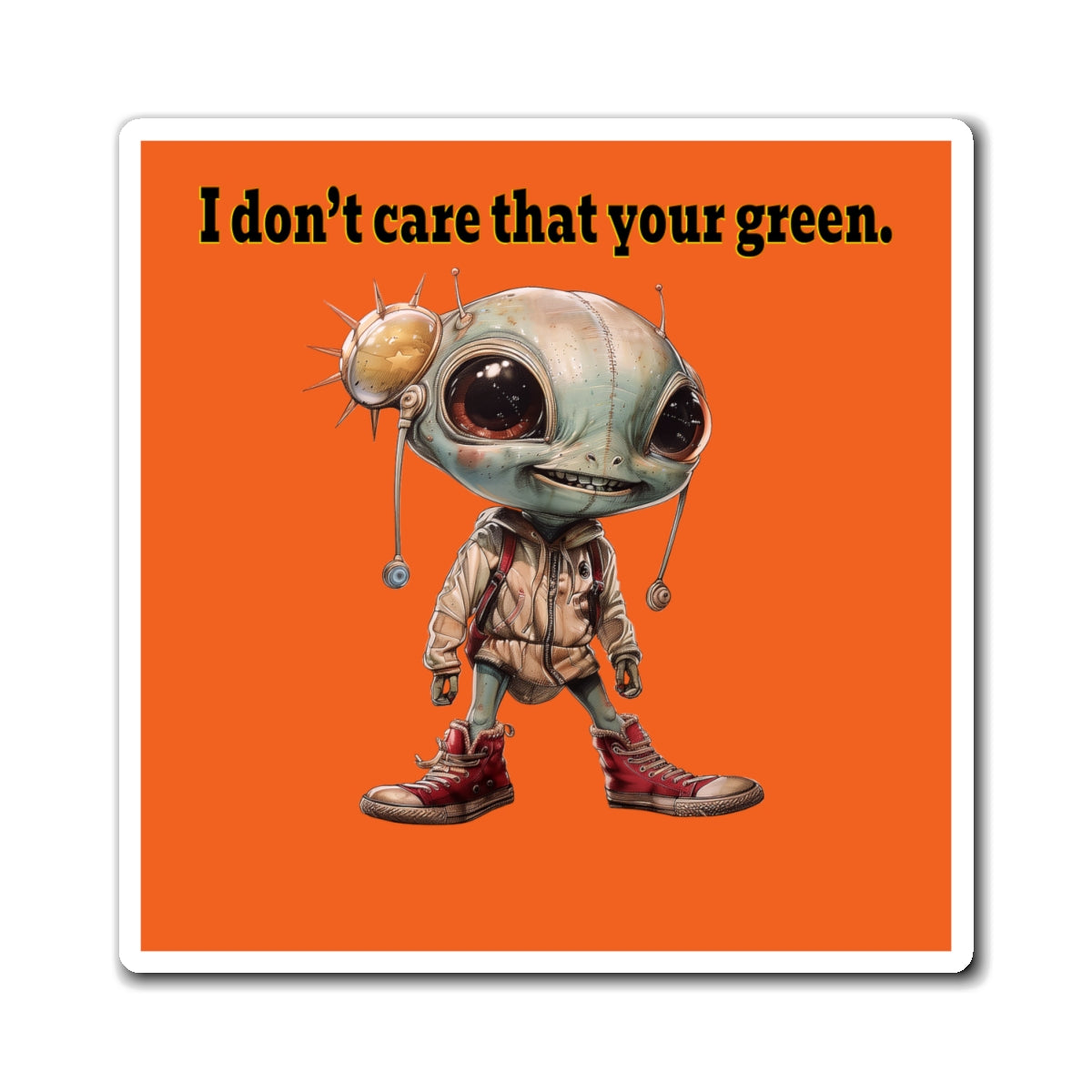 I don't care that your green - Magnets - (orange)