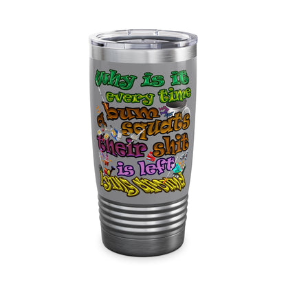 the bum's shit - Ringneck Tumbler, 20oz (grey)