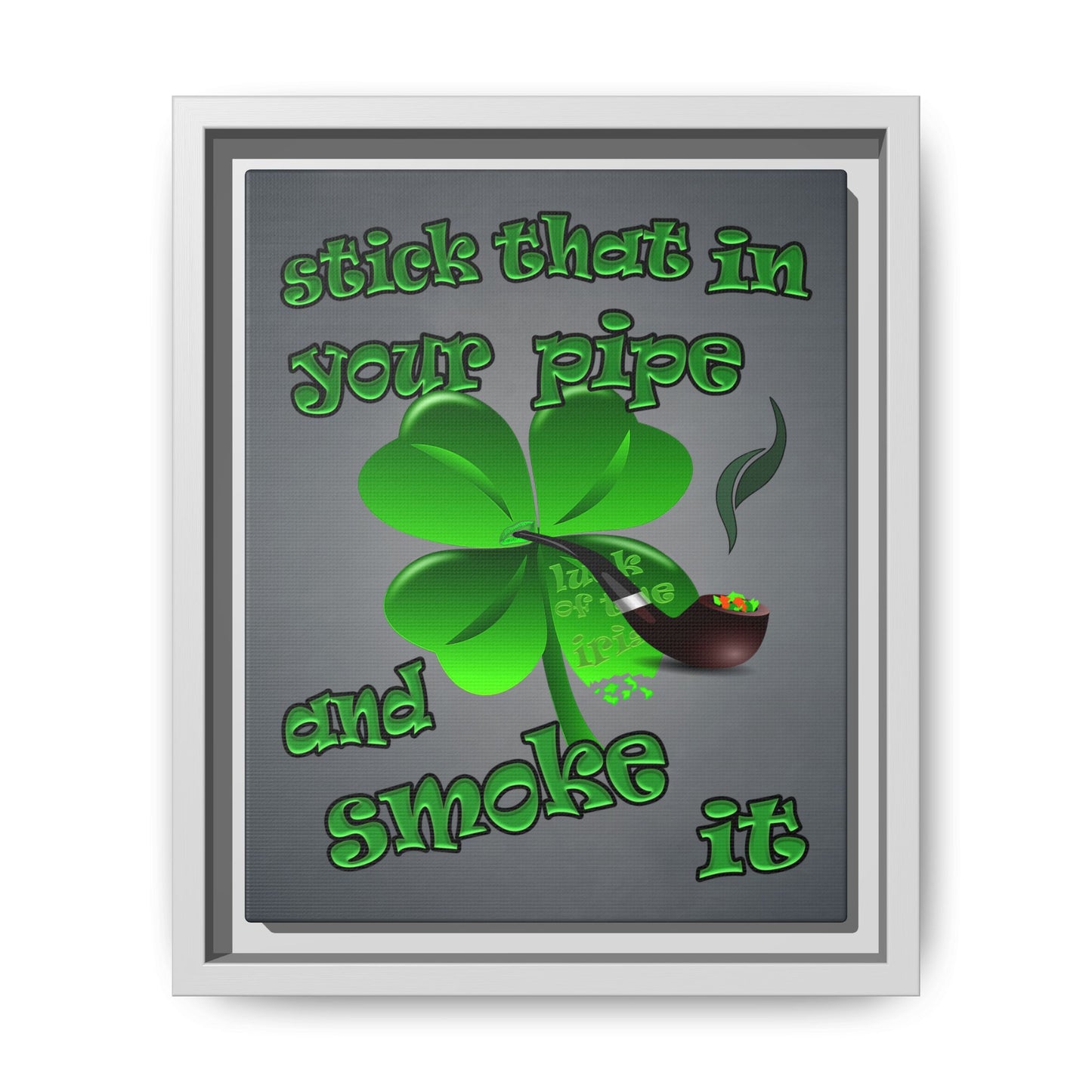 stick that in your pipe and smoke it - framed canvas art (grey-light grey)