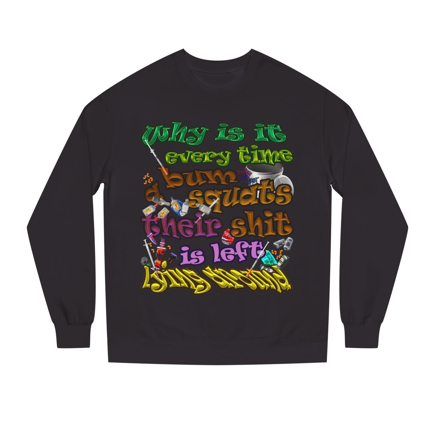 the bum's shit - Unisex Crew Neck Sweatshirt