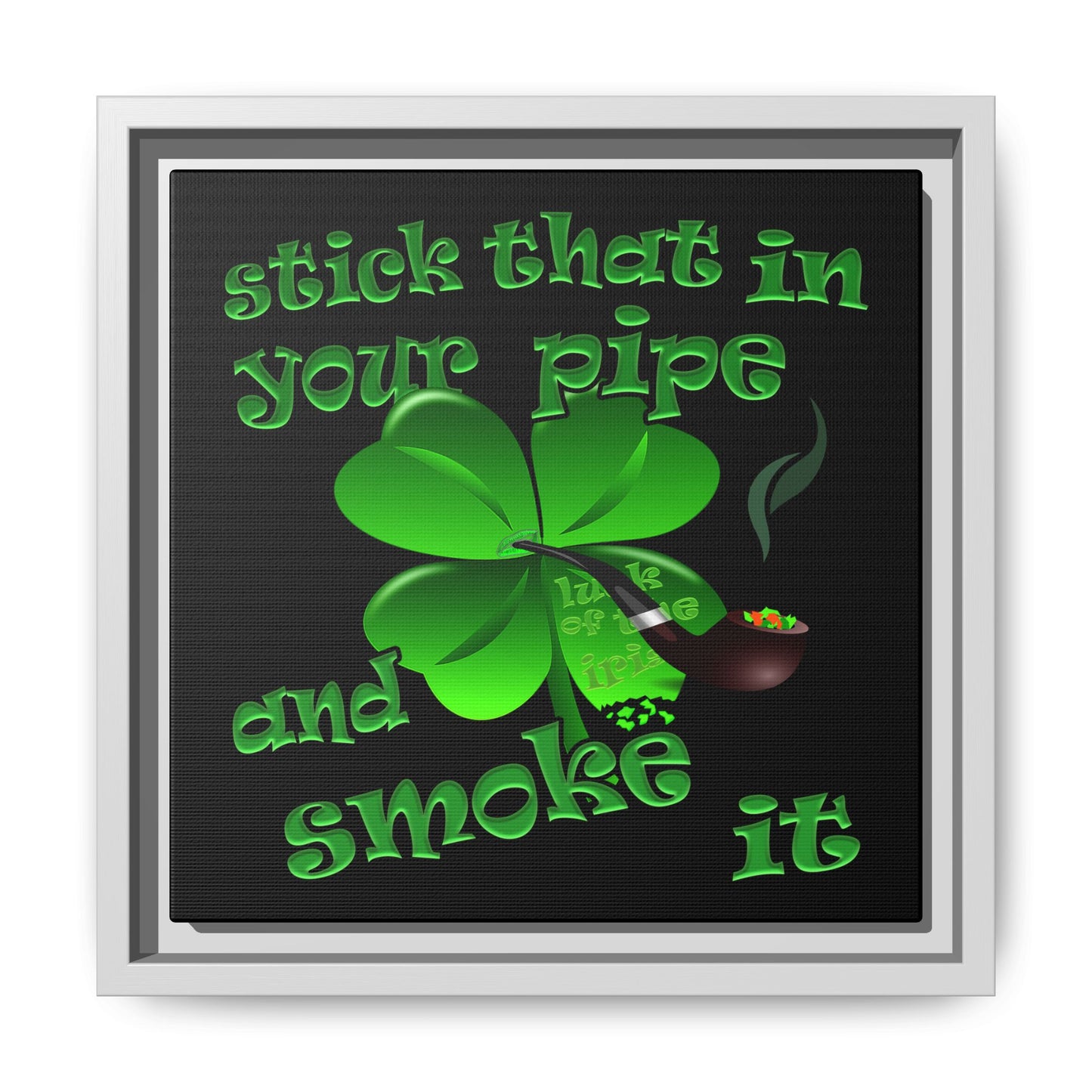 stick that in your pipe and smoke it - framed canvas art (black)