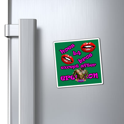 hoes b4 bros - Magnets - (dark green)