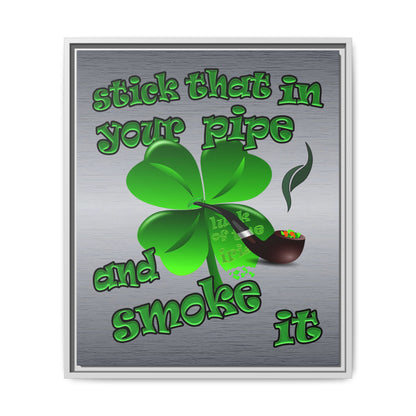 stick that in your pipe and smoke it - framed canvas art (brushed nickel)