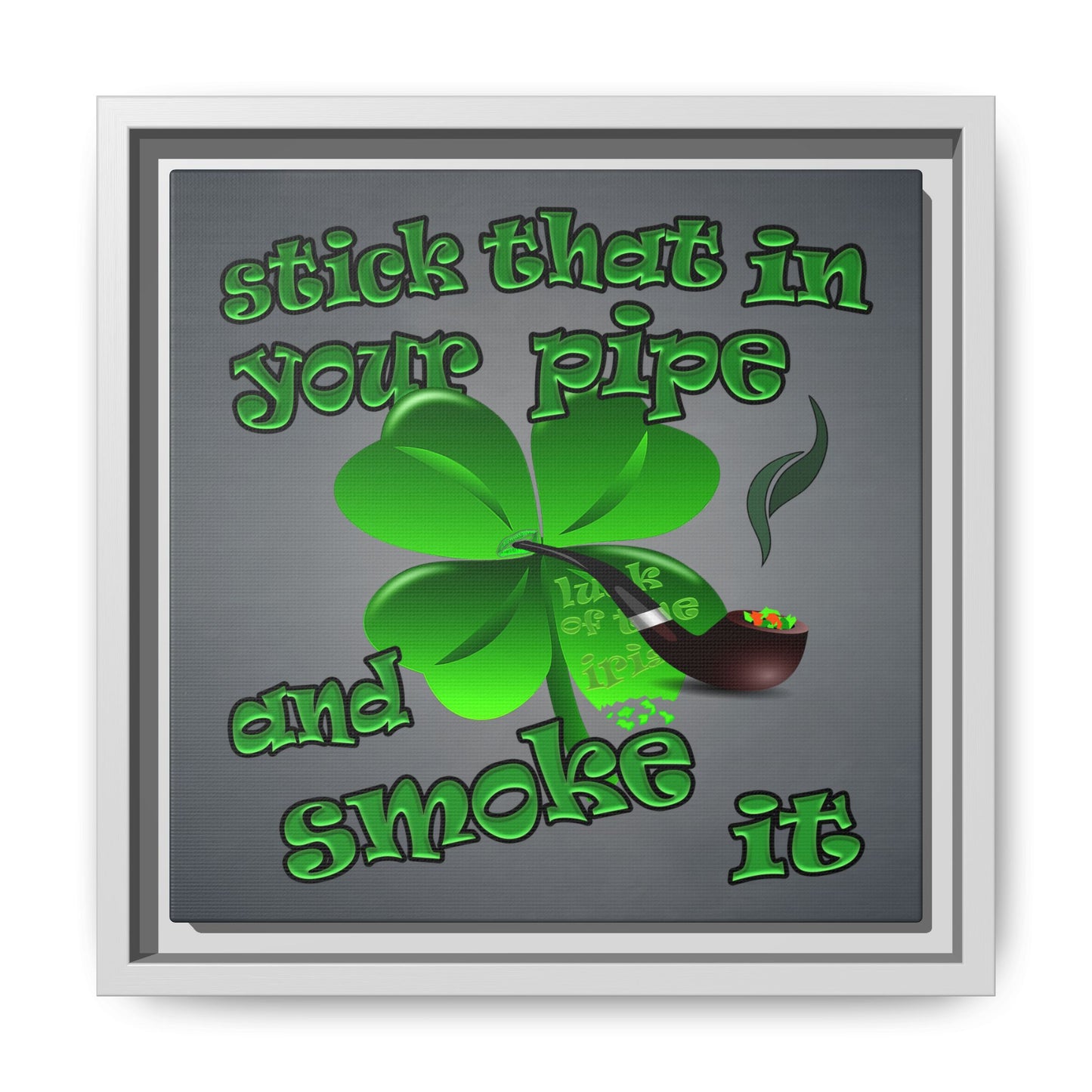 stick that in your pipe and smoke it - framed canvas art (grey-light grey)