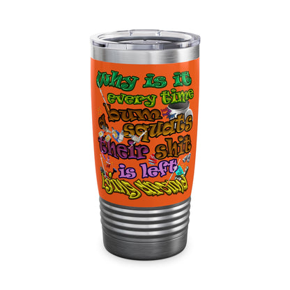 the bum's shit - Ringneck Tumbler, 20oz (orange)