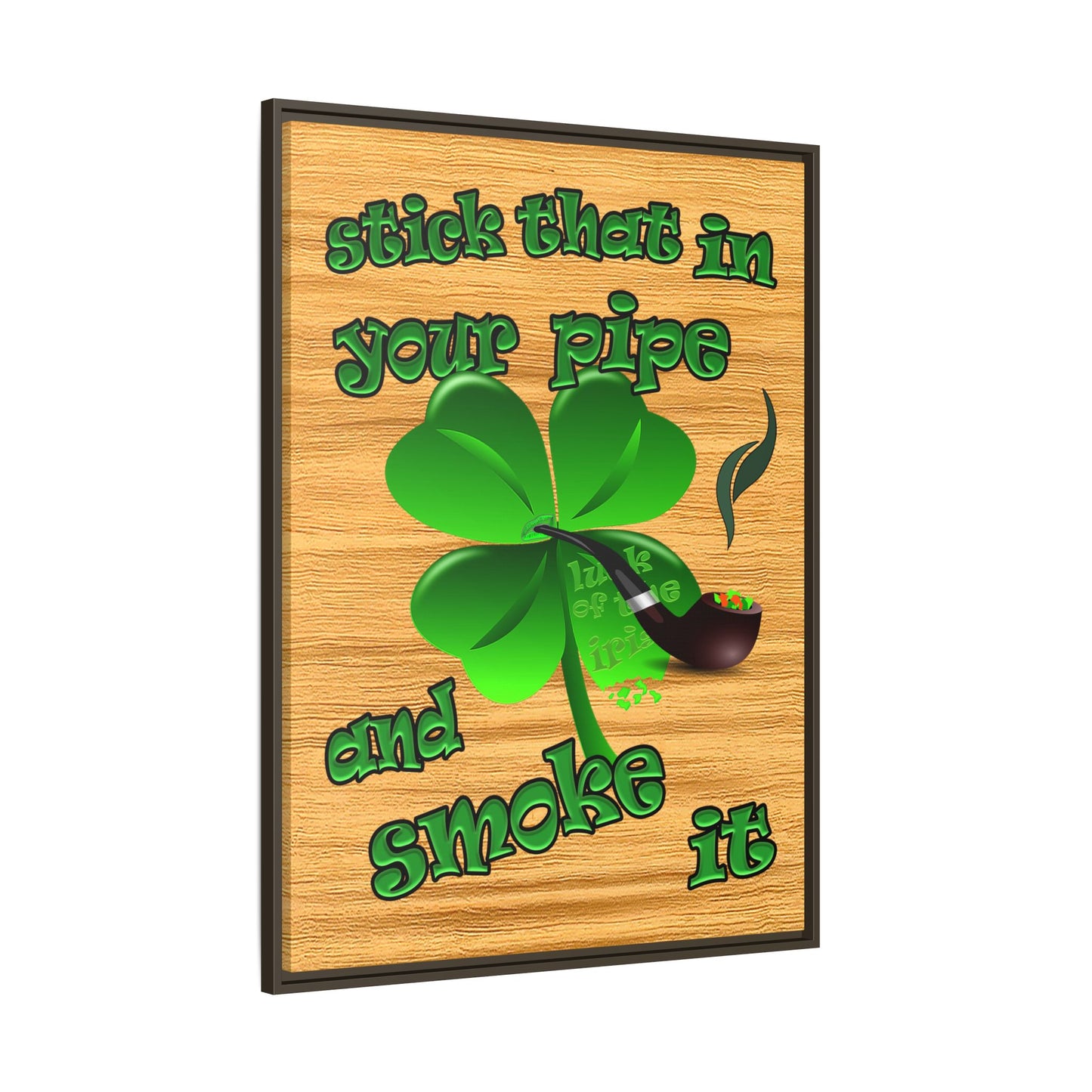 stick that in your pipe and smoke it - framed canvas art (butterscotch wood finish)