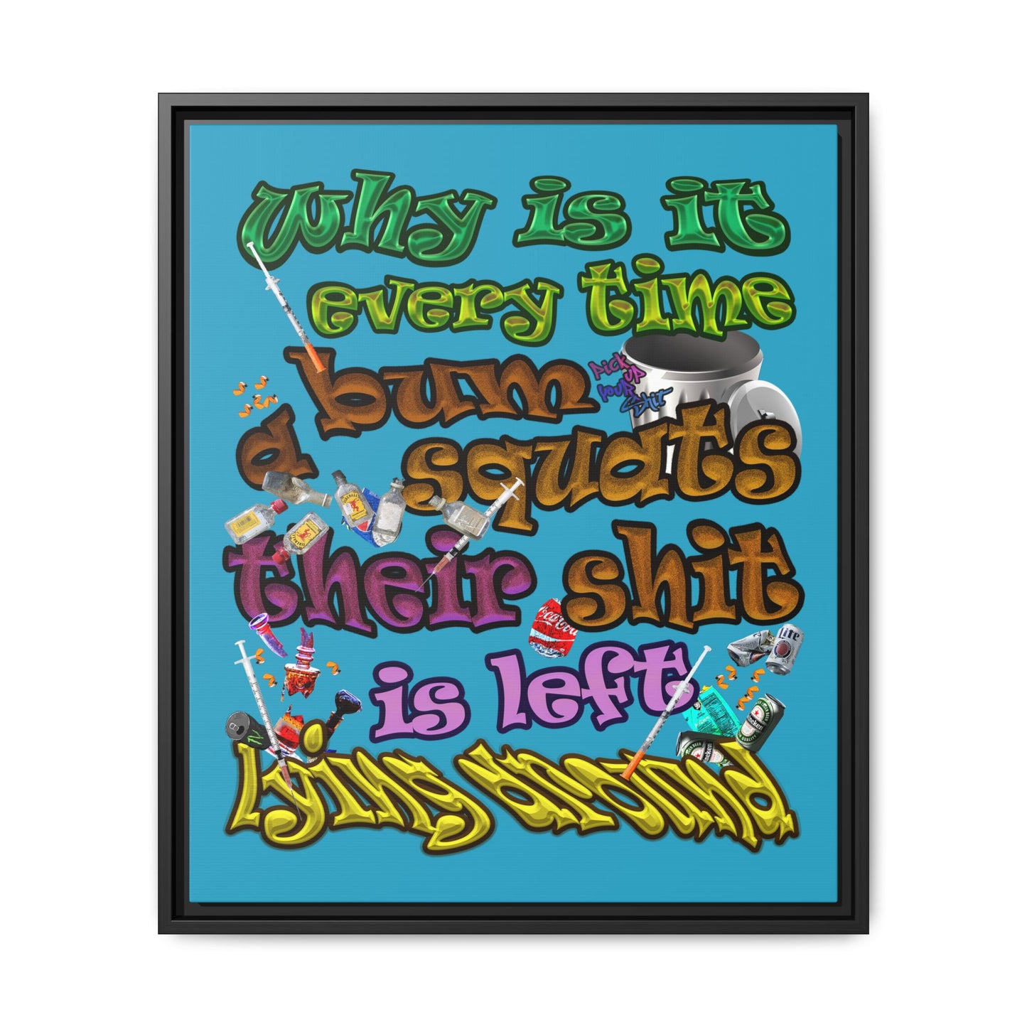 the bum's shit - framed canvas art (turquoise)