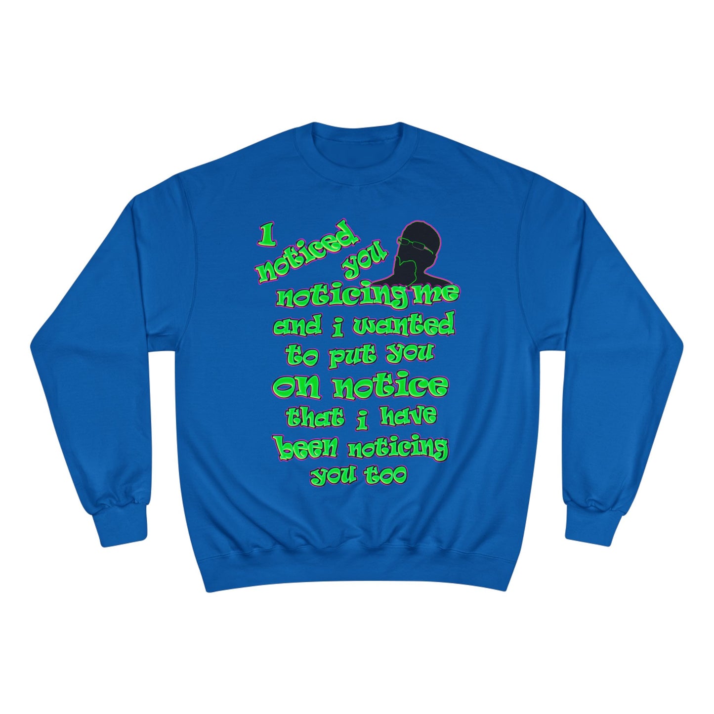 noticed you noticing - Champion Sweatshirt