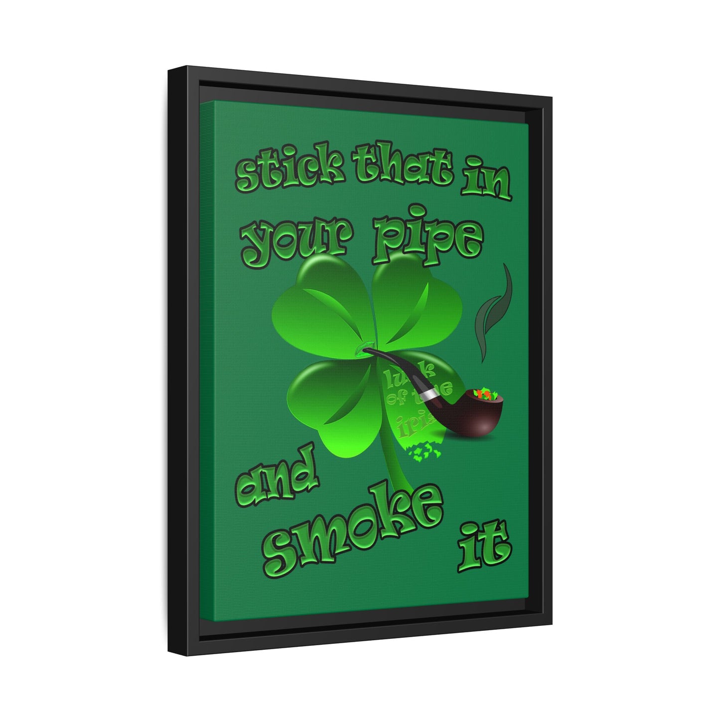 stick that in your pipe and smoke it - framed canvas art (dark green)