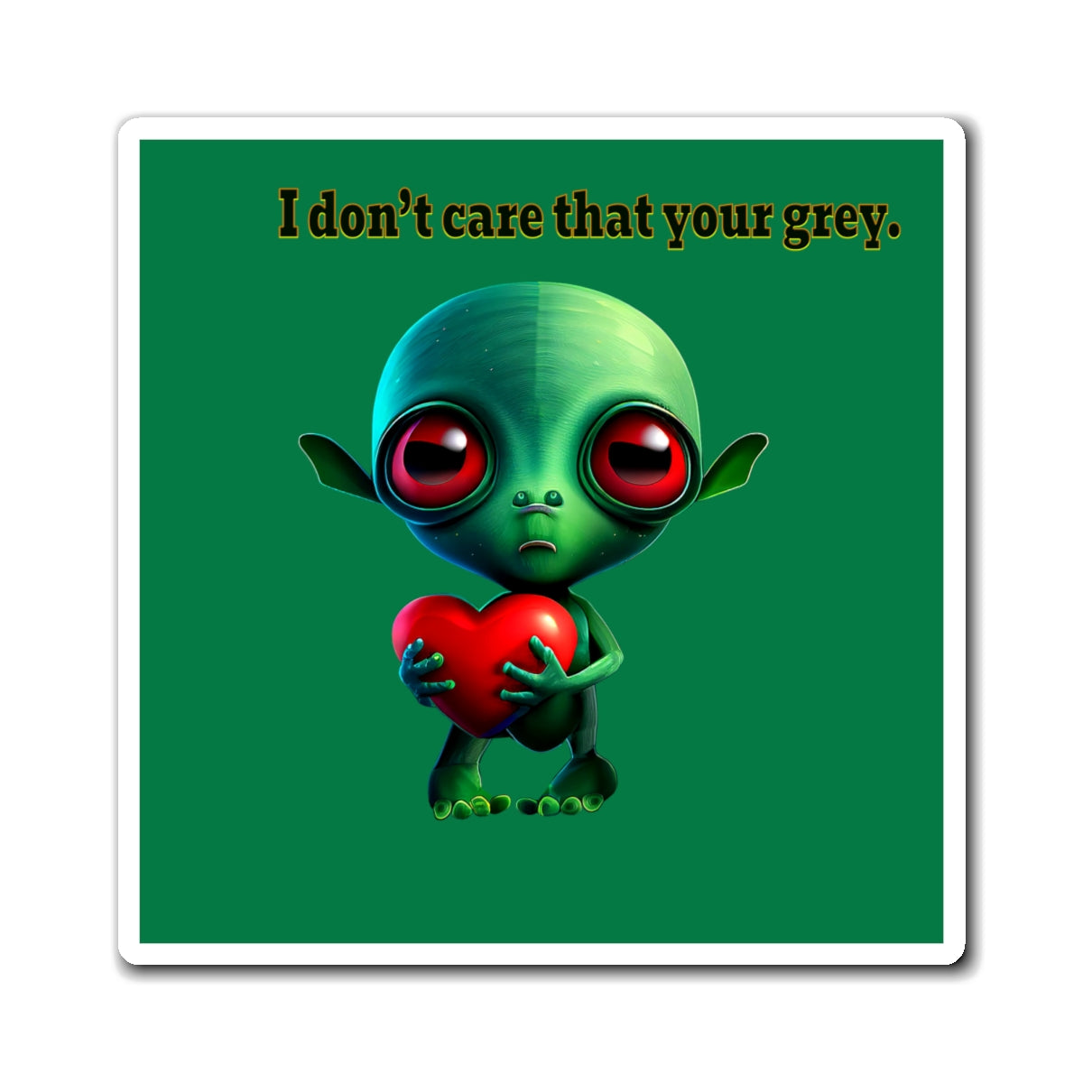 I don't care that your grey - Magnets - (dark green)