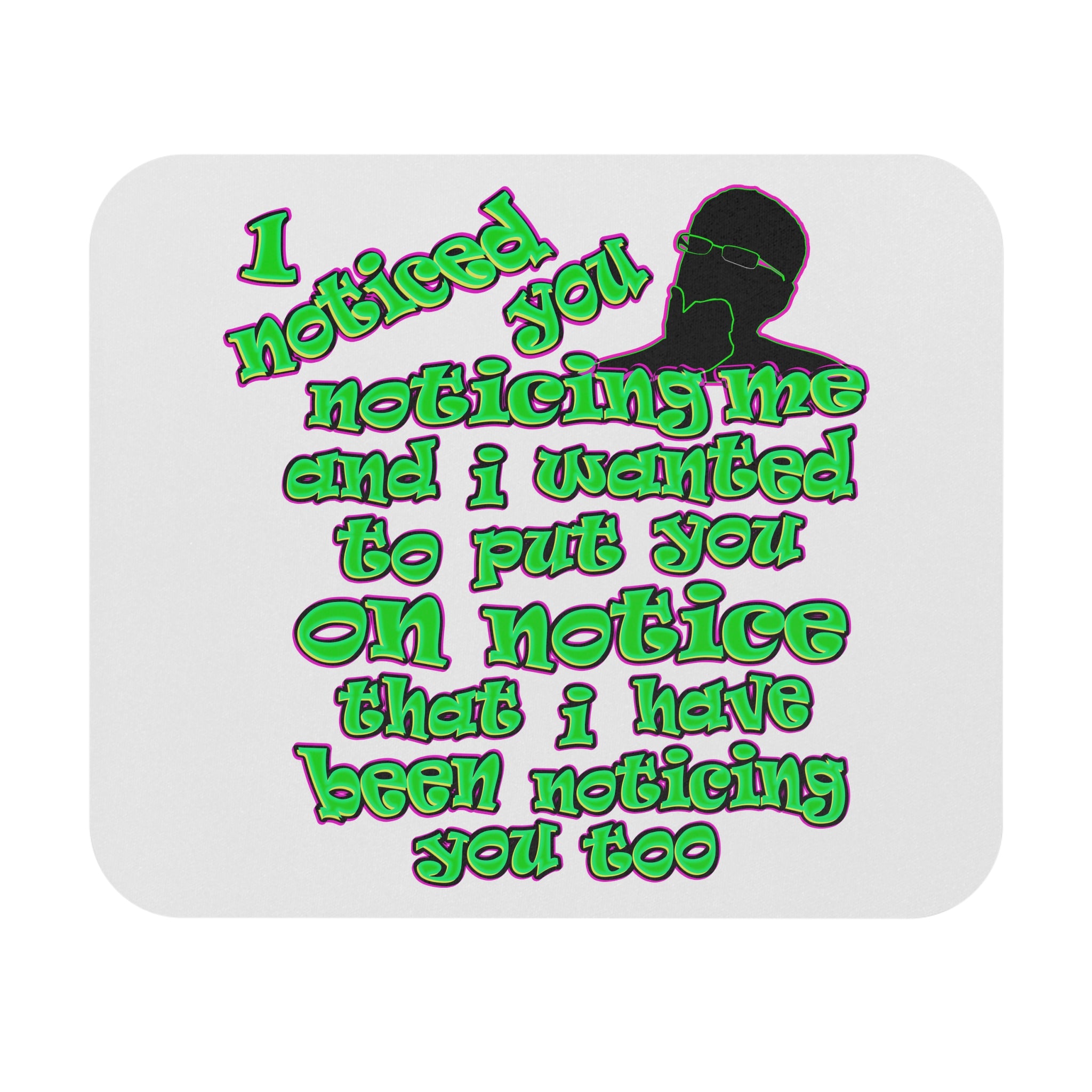 noticed you noticing - Mouse Pad (Rectangle) (white)