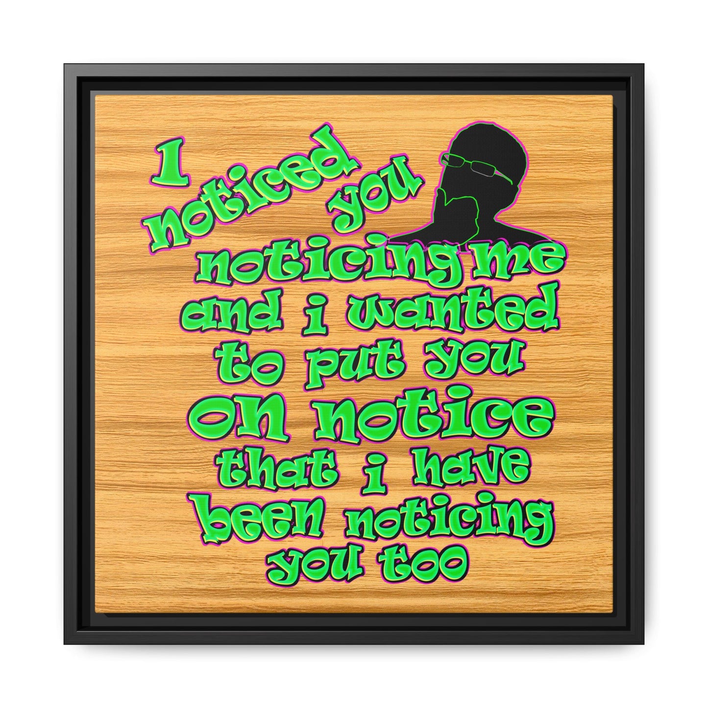 noticed you noticing - framed canvas art (butterscotch wood finish)