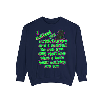 noticed you noticing - Unisex Garment-Dyed Sweatshirt