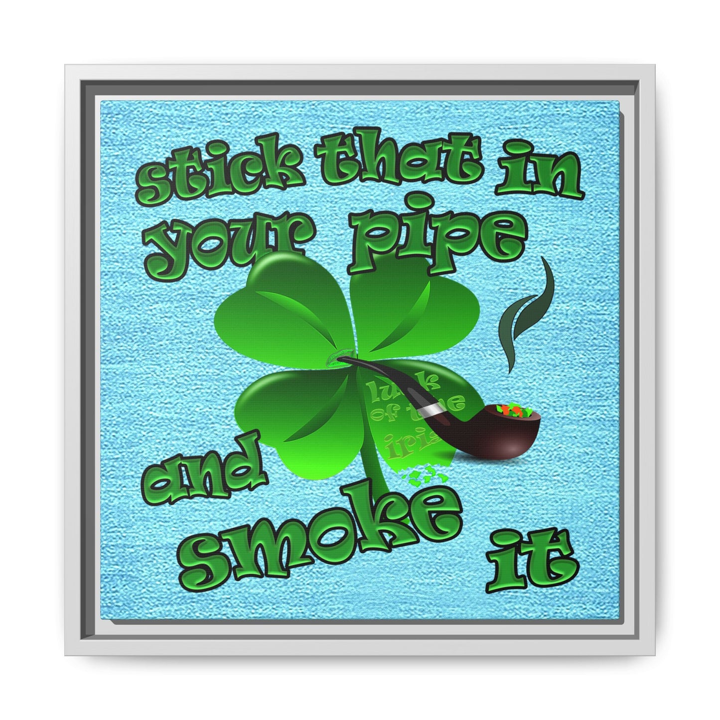 stick that in your pipe and smoke it - framed canvas art (faded blue)