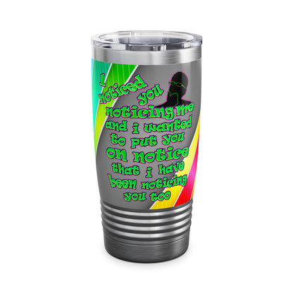 noticed you noticing - Ringneck Tumbler, 20oz (rainbow split)