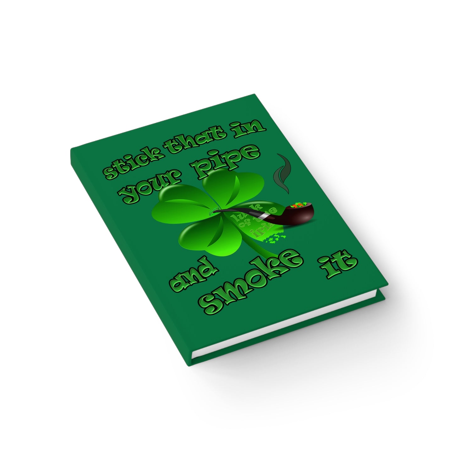 stick that in your pipe and smoke it - journal-blank (dark green)