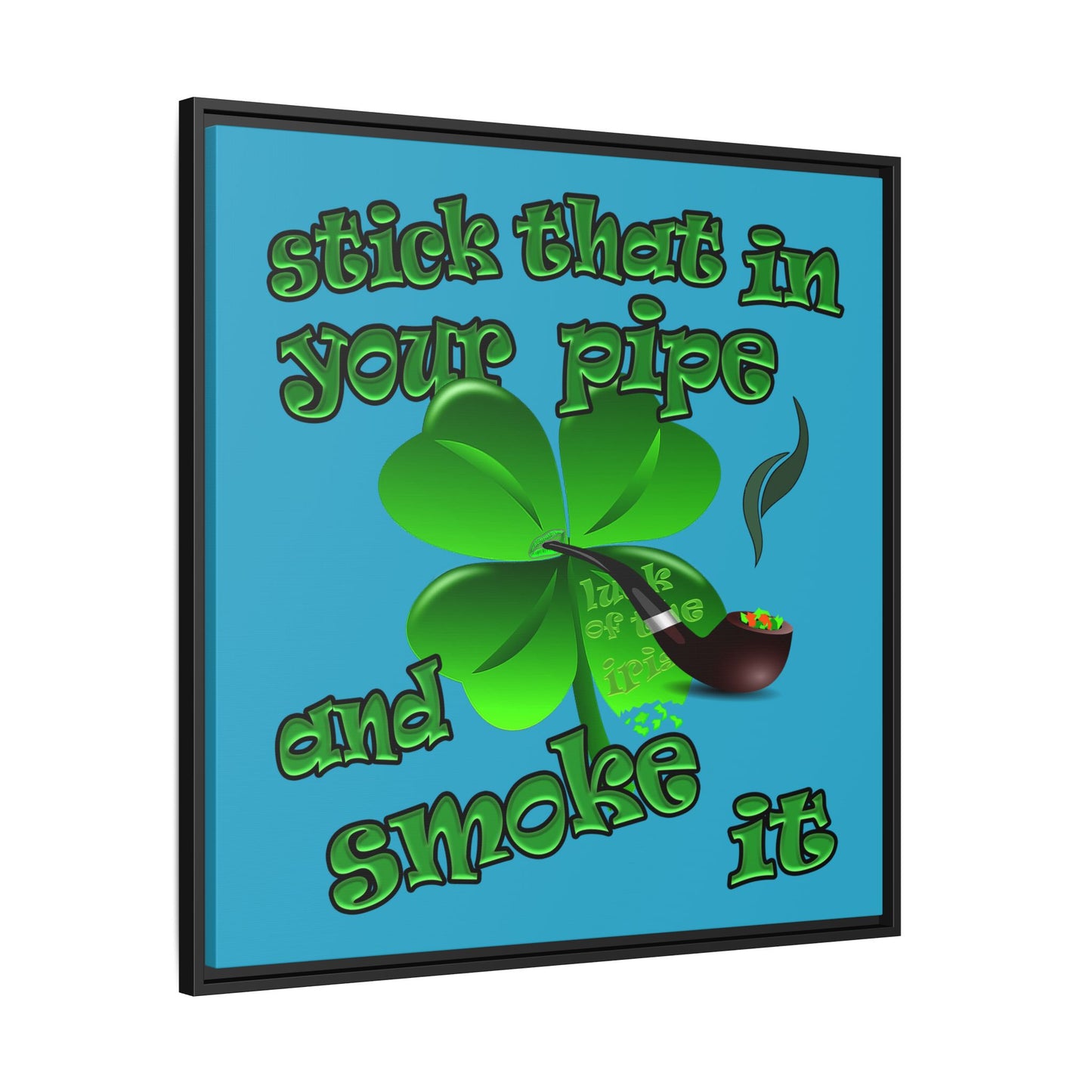 stick that in your pipe and smoke it - framed canvas art (turquoise)