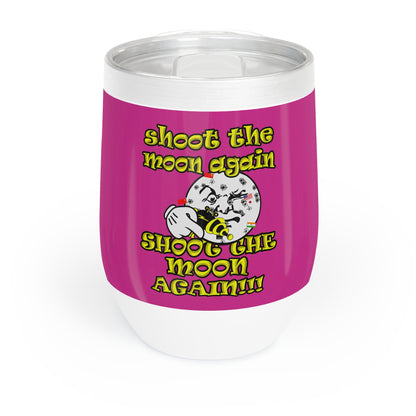 shoot the moon again - Chill Wine Tumbler (pink)
