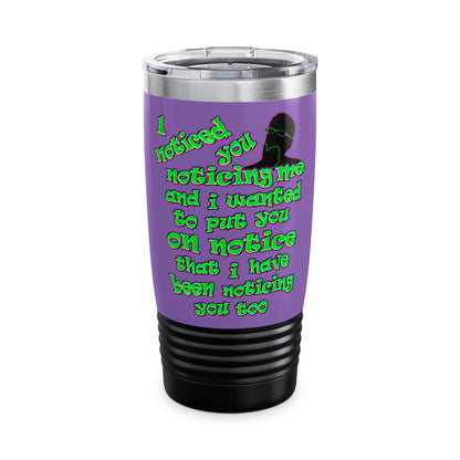 noticed you noticing - Ringneck Tumbler, 20oz (light purple)