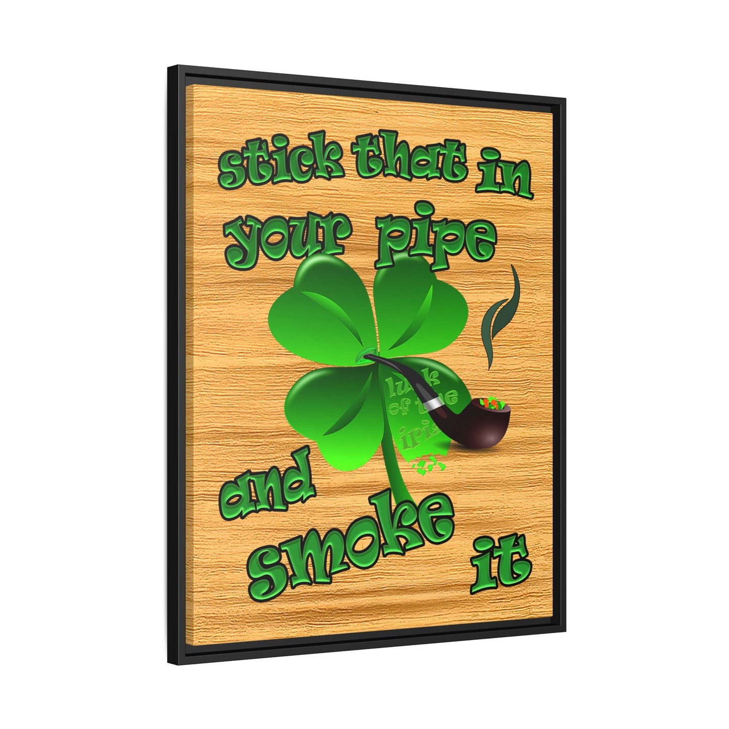 stick that in your pipe and smoke it - framed canvas art (butterscotch wood finish)