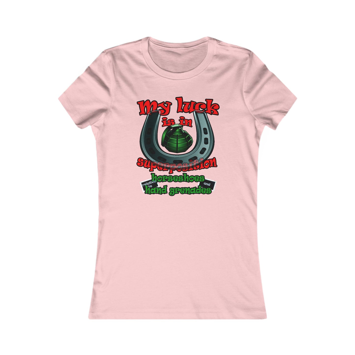 my luck - Women's Favorite Tee