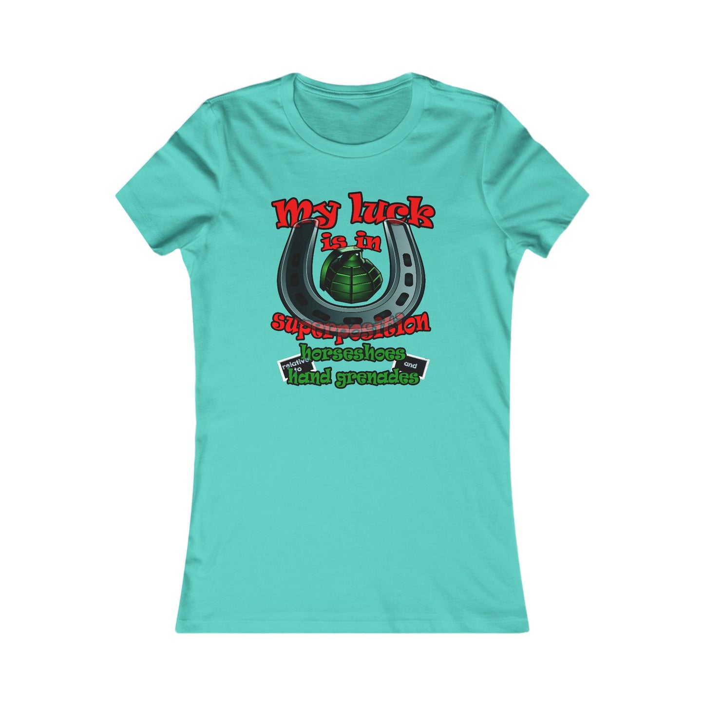 my luck - Women's Favorite Tee