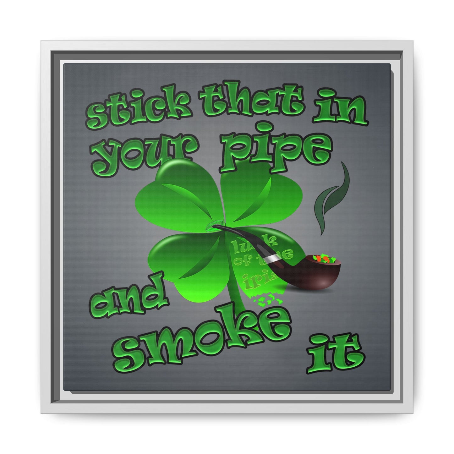 stick that in your pipe and smoke it - framed canvas art (grey-light grey)