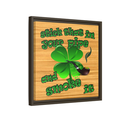 stick that in your pipe and smoke it - framed canvas art (butterscotch wood finish)