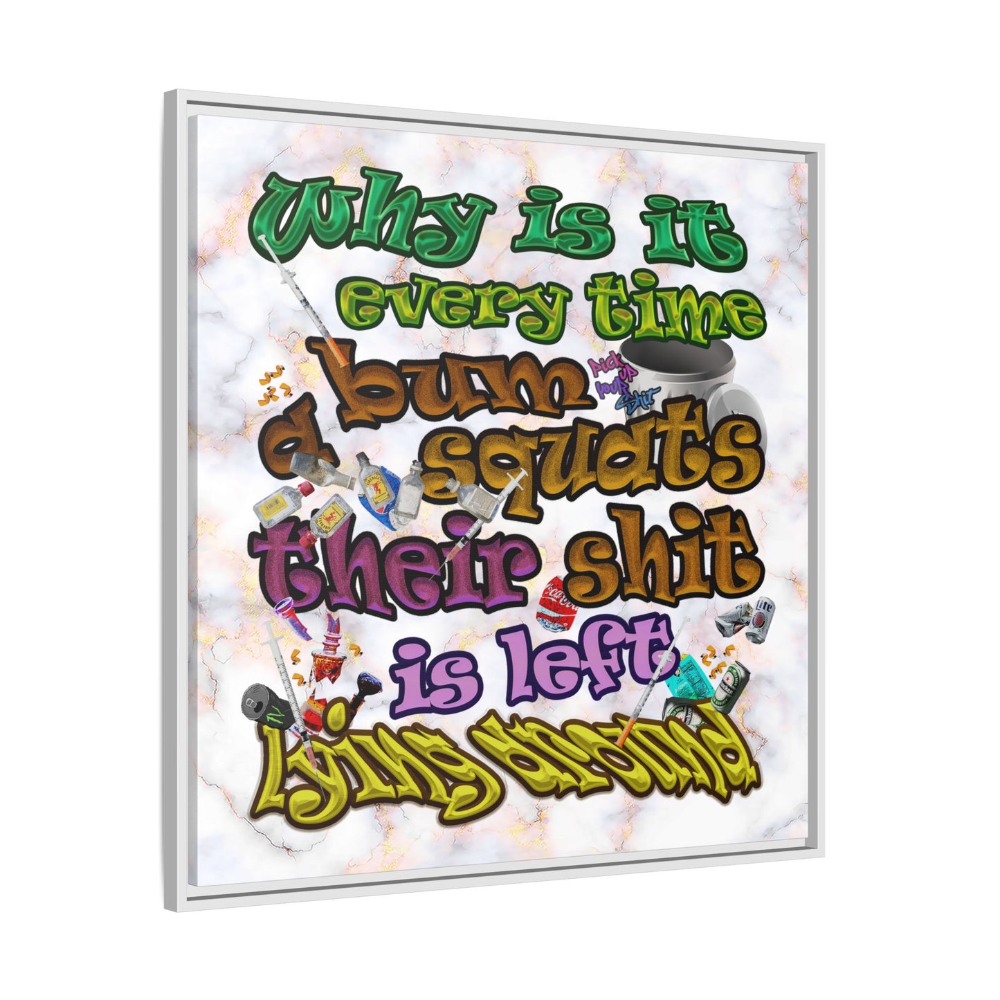 the bum's shit - framed canvas art (white marble)