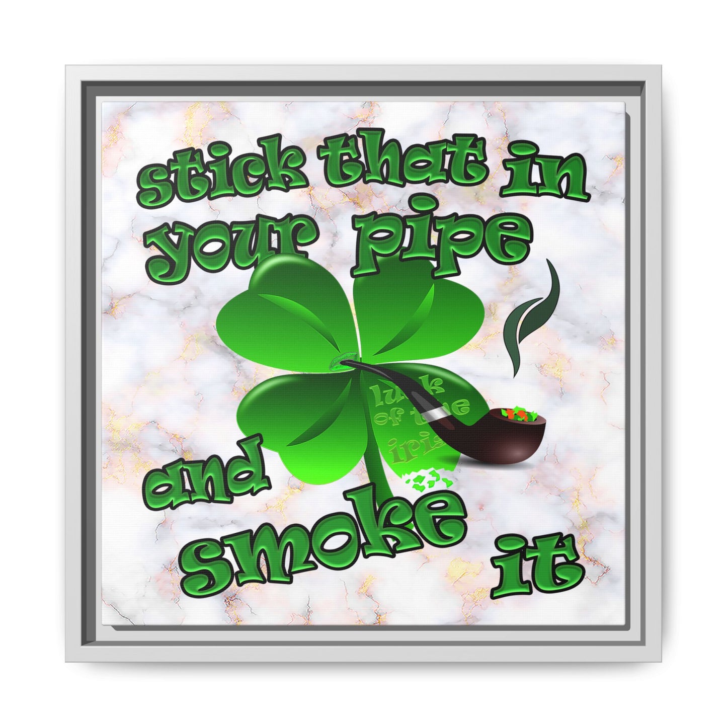 stick that in your pipe and smoke it - framed canvas art (white marble)