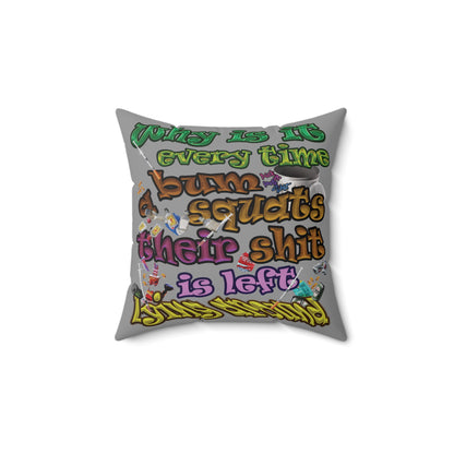 the bum's shit - Spun Polyester Square Pillow - (grey)