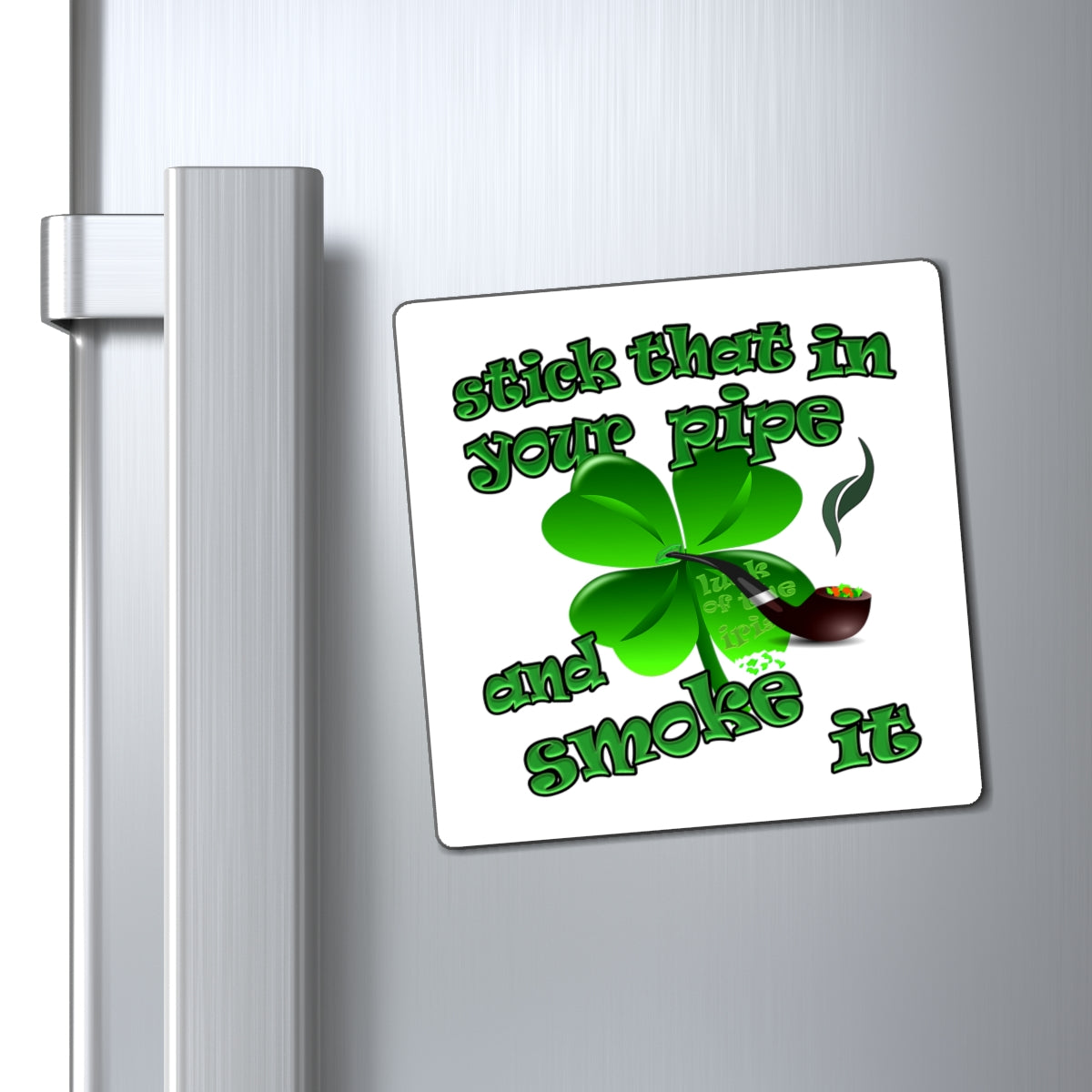 stick that in your pipe and smoke it - Magnets - (white)