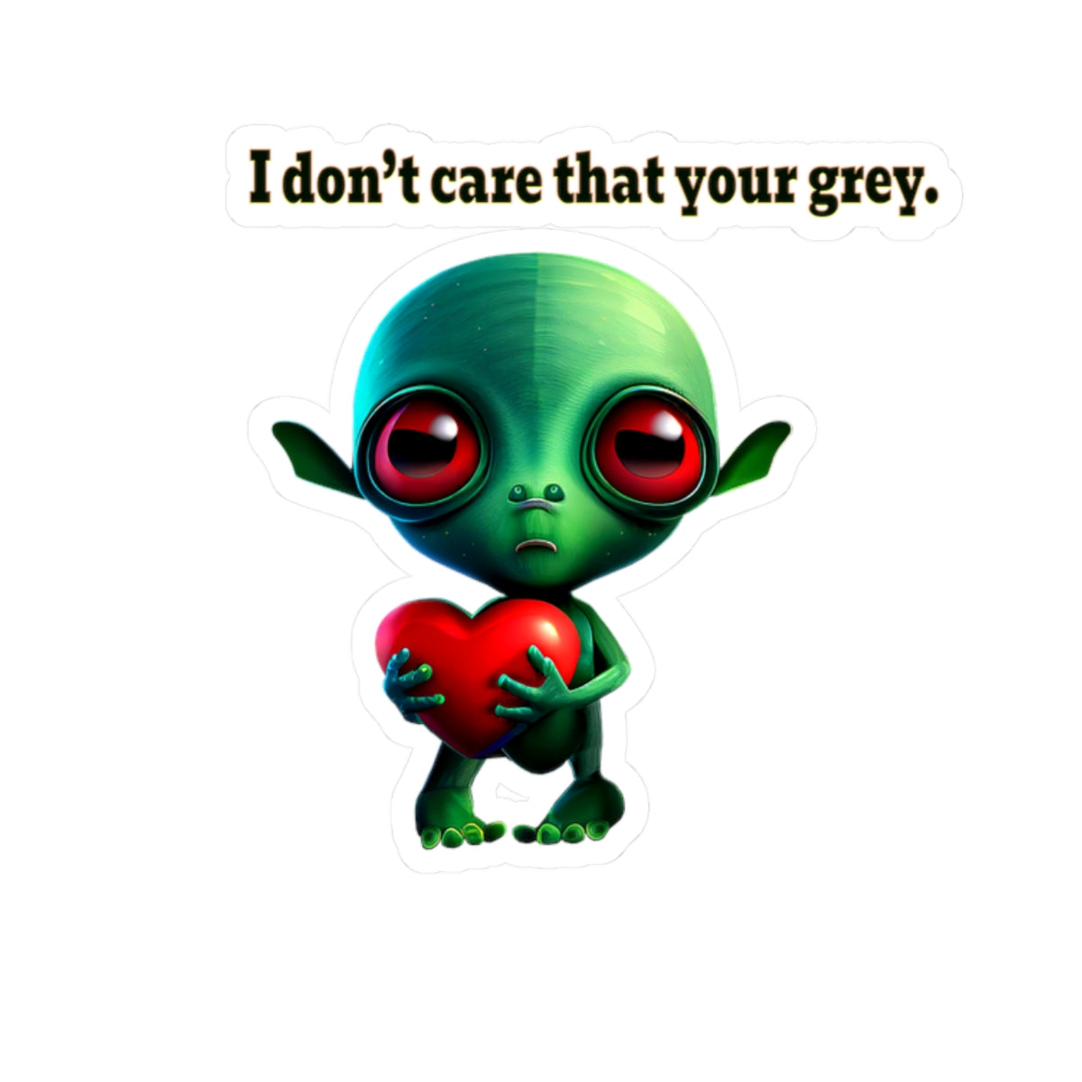 I don't care that your grey - Kiss-Cut Stickers