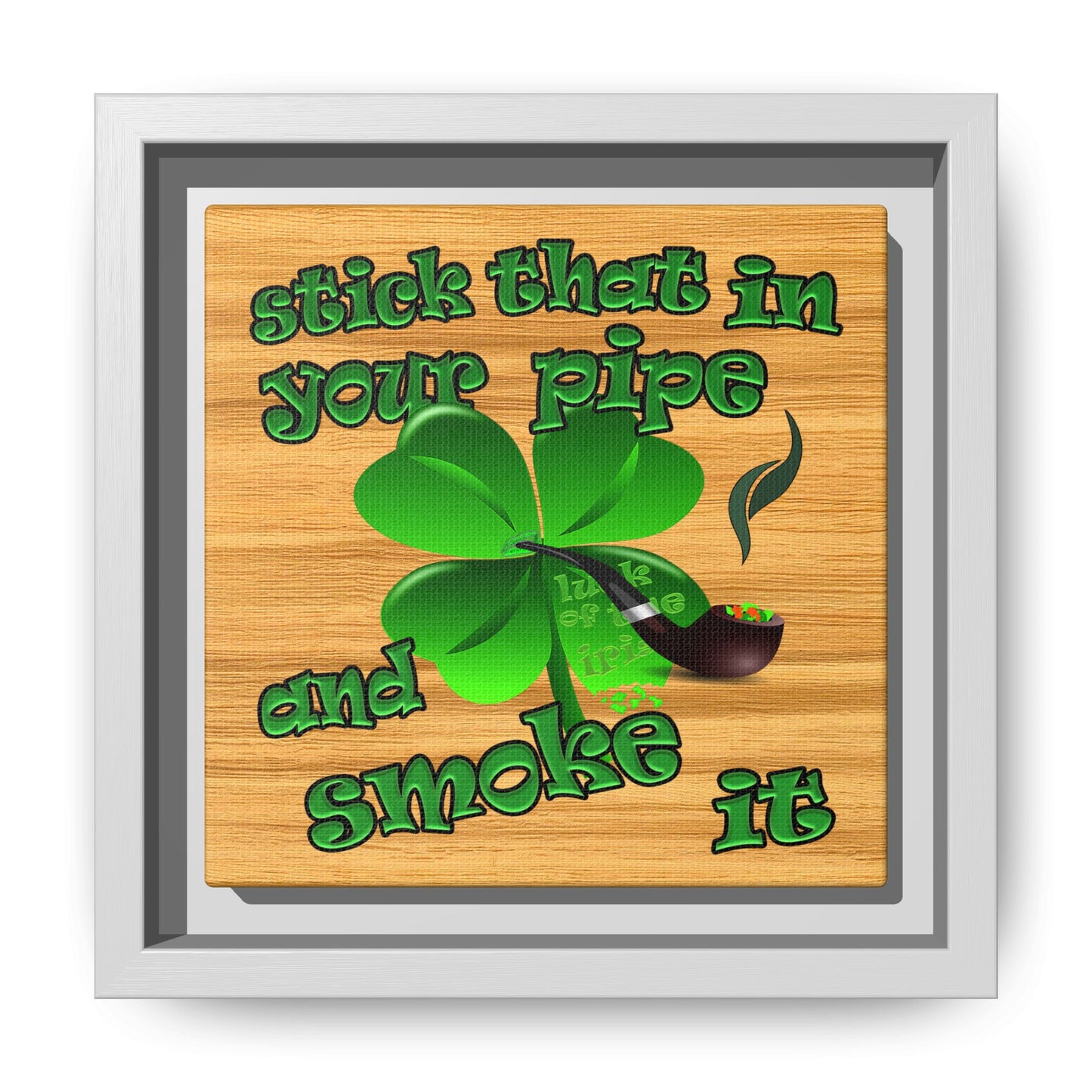 stick that in your pipe and smoke it - framed canvas art (butterscotch wood finish)