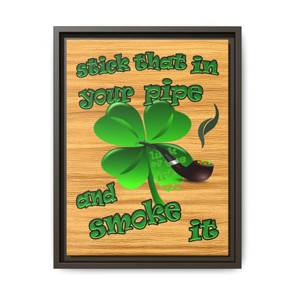 stick that in your pipe and smoke it - framed canvas art (butterscotch wood finish)
