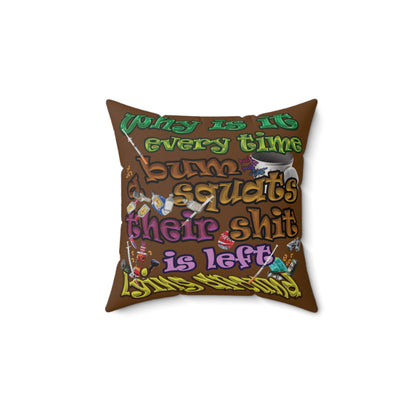 the bum's shit - Spun Polyester Square Pillow - (brown)