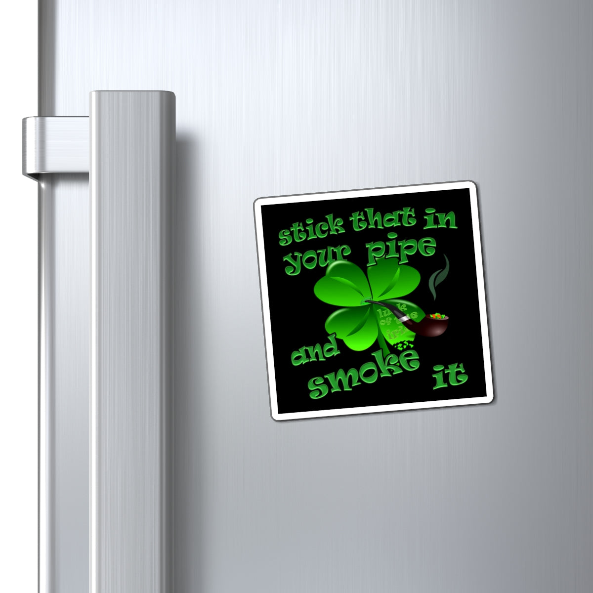 stick that in your pipe and smoke it - Magnets - (black)