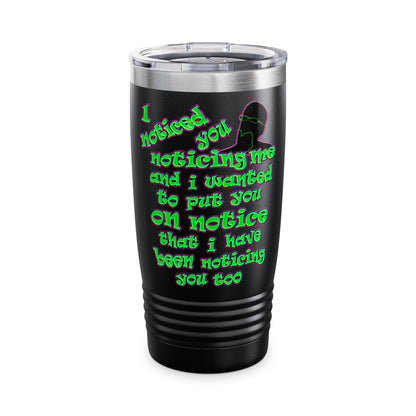 noticed you noticing - Ringneck Tumbler, 20oz