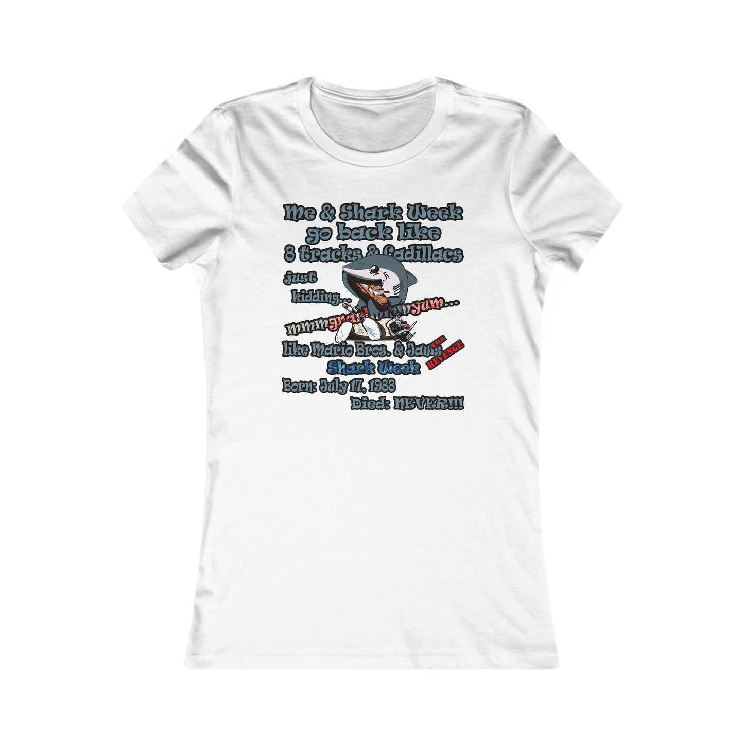 shark week - Women's Favorite Tee