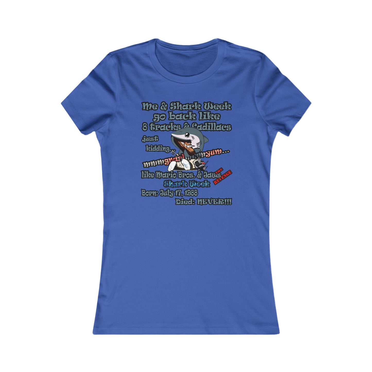 shark week - Women's Favorite Tee