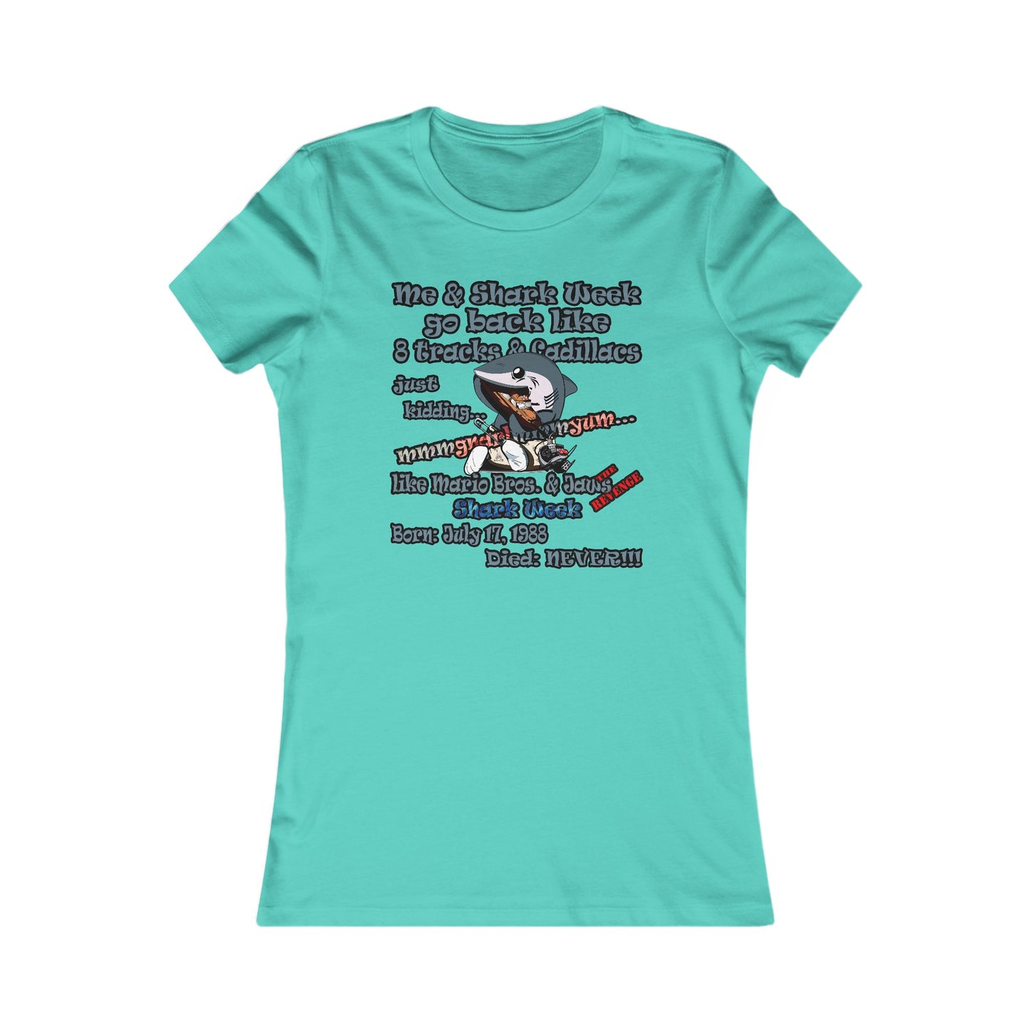 shark week - Women's Favorite Tee