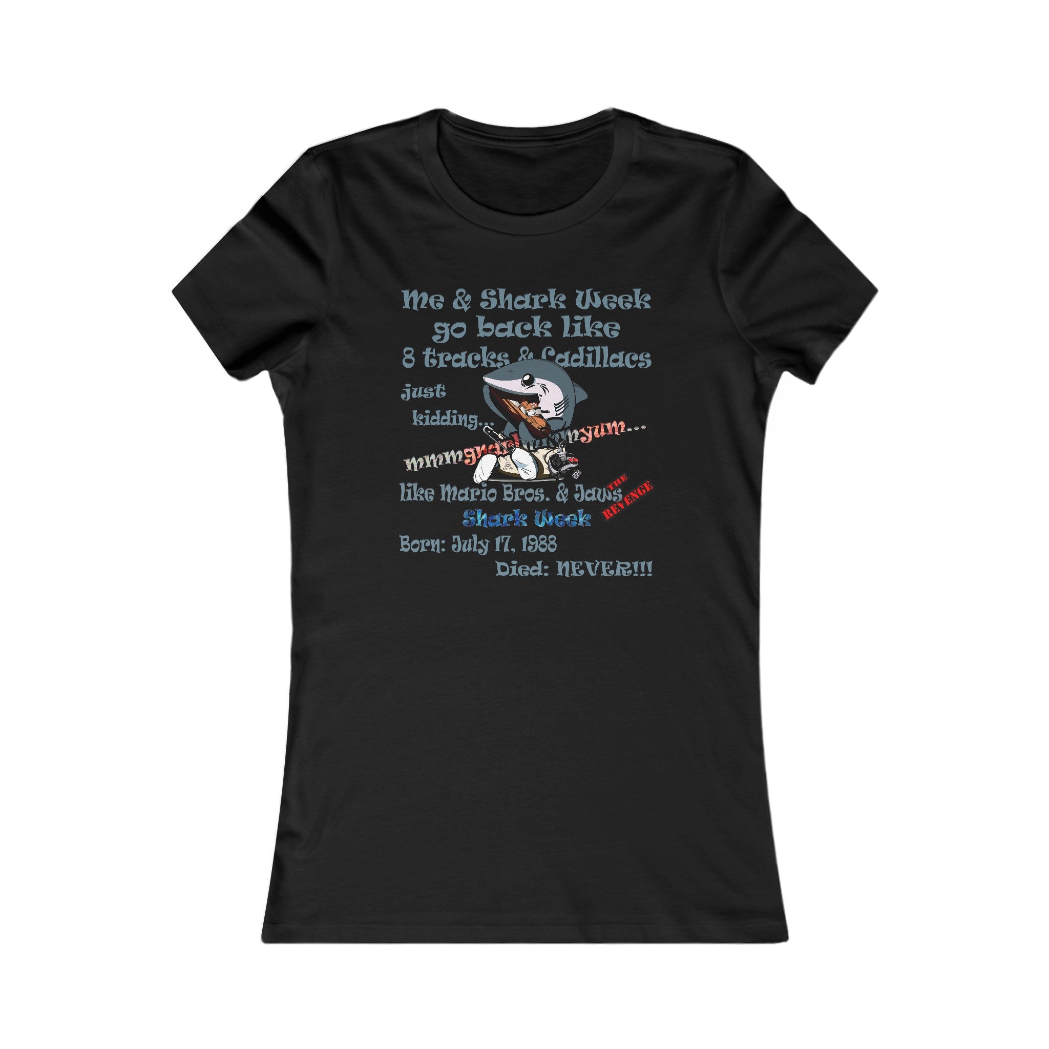 shark week - Women's Favorite Tee