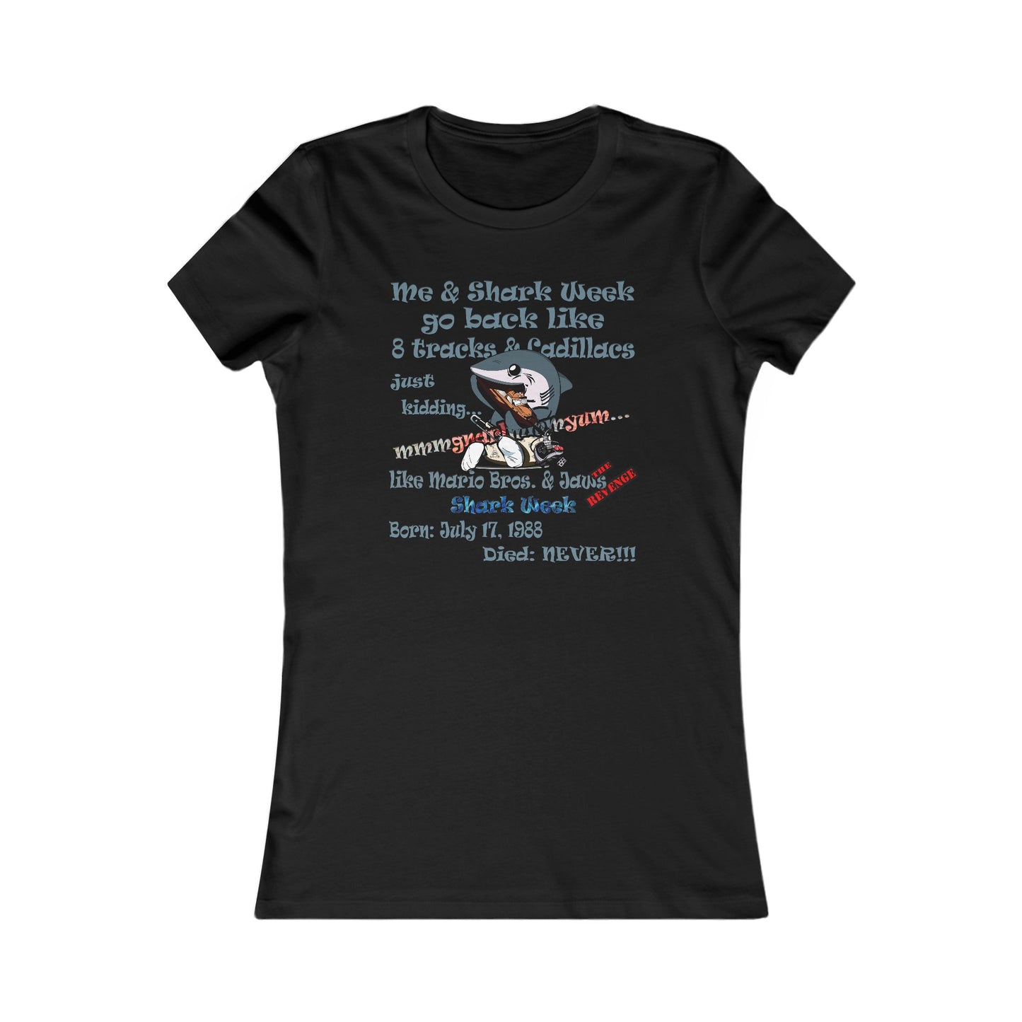 shark week - Women's Favorite Tee
